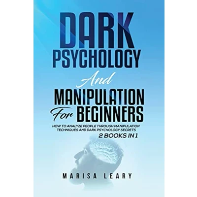 Abbildung von Dark Psychology &amp; Manipulation for Beginners: 2 Books in 1: How to Analyze People Through Techniques and Secrets