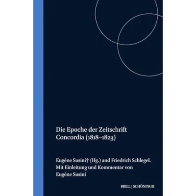 Abbildung von Friedrich Schlegel Kritische Ausgabe seiner Werke: Die Epoche der Zeitschrift Concordia (6. November 1818 Mai 1823): Bd 30 (Friedrich ... Werke Abteilung III)