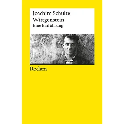 Abbildung von Wittgenstein. Eine Einführung: Schulte, Joachim Grundlagen; Basiswissen; Erläuterungen 2. durchges., durch ein Nachw. und bibliograph. ergänzte Ausgabe 2016 (Reclams Universal Bibliothek)