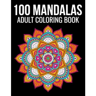 Abbildung von 100 Mandala Adult Coloring Book: Book for Adults featuring Unique Stress Relieving Design