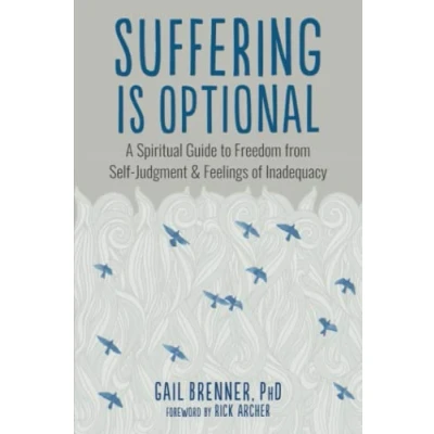 Abbildung von Suffering Is Optional: A Spiritual Guide to Freedom from Self Judgment and Feelings of Inadequacy