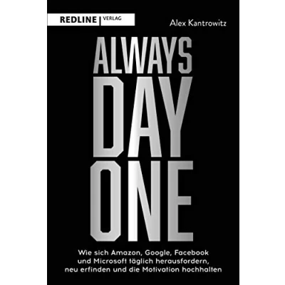 Abbildung von Always Day One: Wie sich Amazon, Google, Facebook und Microsoft täglich herausfordern, neu erfinden die Motivation hochhalten