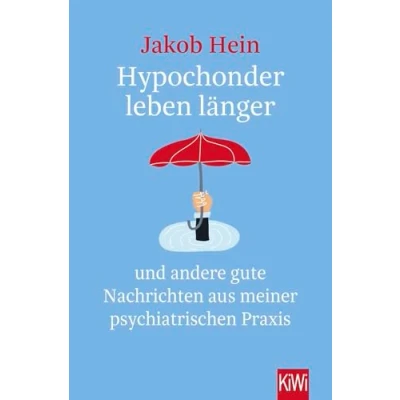 Abbildung von Hypochonder leben länger: und andere gute Nachrichten aus meiner psychiatrischen Praxis