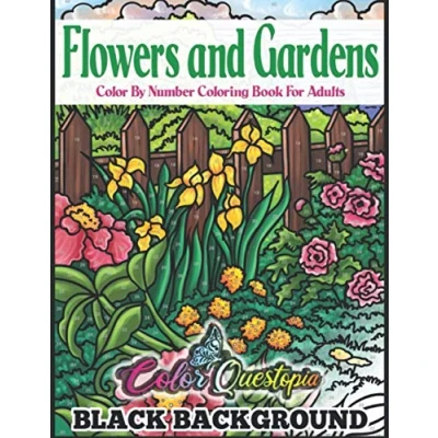 Abbildung von Flowers and Gardens Color By Number Coloring Book for Adults BLACK BACKGROUND: Large Print Beautiful Countryside Blooms Relaxation (Large Numbers)