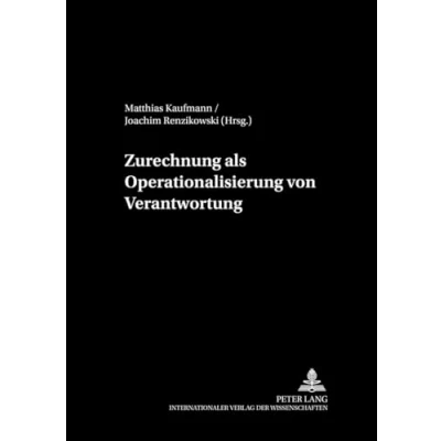 Abbildung von Zurechnung als Operationalisierung von Verantwortung (Treffpunkt Philosophie, Band 4)