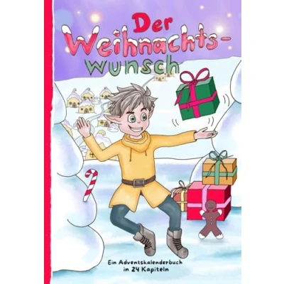 Abbildung von Der Weihnachtswunsch: Ein Adventskalenderbuch in 24 Kapiteln zum Kreativwerden und Gestalten Adventskalender Vorlesen