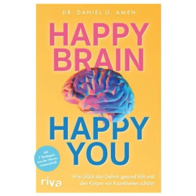 Abbildung von Happy Brain You: Wie Glück das Gehirn gesund hält und den Körper vor Krankheiten schützt. Mit 7 Strategien aus der Neurowissenschaft