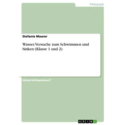 Abbildung von Wasser. Versuche zum Schwimmen und Sinken (Klasse 1 2)