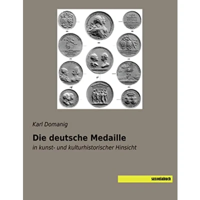 Abbildung von Die deutsche Medaille: in kunst und kulturhistorischer Hinsicht