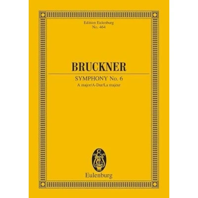 Abbildung von Sinfonie Nr. 6 A Dur: Nach Anton Bruckner: Sämtliche Werke. Kritische Gesamtausgabe. Orchester. Studienpartitur. (Eulenburg Studienpartituren)
