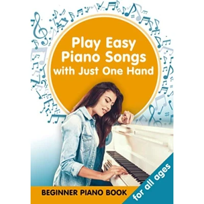 Abbildung von Play Easy Piano Songs with just One Hand: Beginner Book for all Ages (Easy Keyboard/Piano Letters, Band 3)