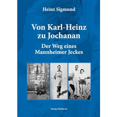 Abbildung von Von Karl Heinz zu Jochanan: Der Weg eines Mannheimer Jeckes