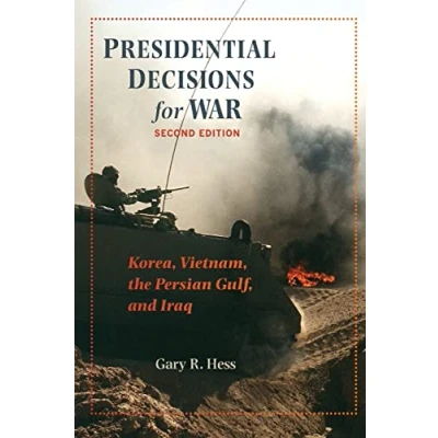 Abbildung von Presidential Decisions for War: Korea, Vietnam, the Persian Gulf, and Iraq (The American Moment)