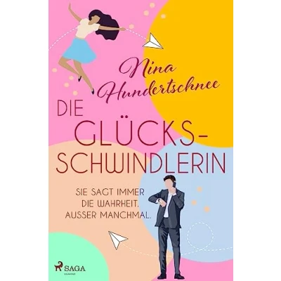 Abbildung von die Glücksschwindlerin: Roman Sie sagt immer Wahrheit. Außer manchmal.