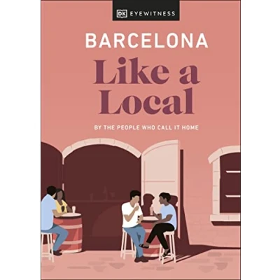 Abbildung von Barcelona Like a Local: By the People Who Call It Home (Local Travel Guide)