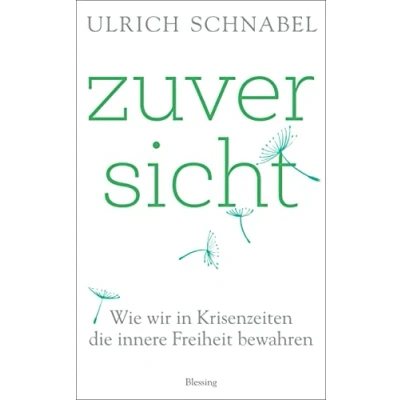 Abbildung von Zuversicht: Wie wir in Krisenzeiten die innere Freiheit bewahren