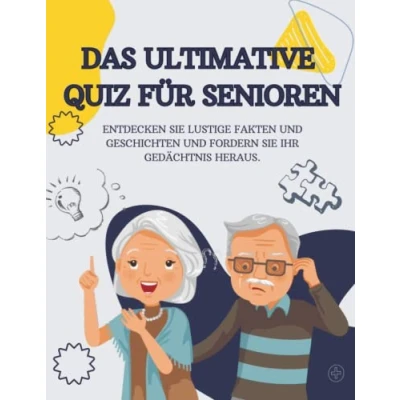Abbildung von Das ultimative Quiz Für Senioren: Über 300 Fragen aus verschiedenen Bereichen, um Ihr Wissen zu erweitern und Gedächtnis testen.