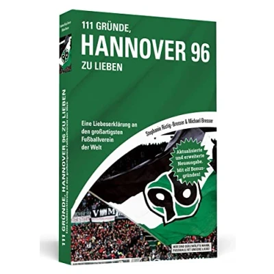 Abbildung von 111 Gründe, Hannover 96 zu lieben: Eine Liebeserklärung an den großartigsten Fußballverein der Welt Aktualisierte und erweiterte Neuausgabe. Mit 11 Bonusgründen!