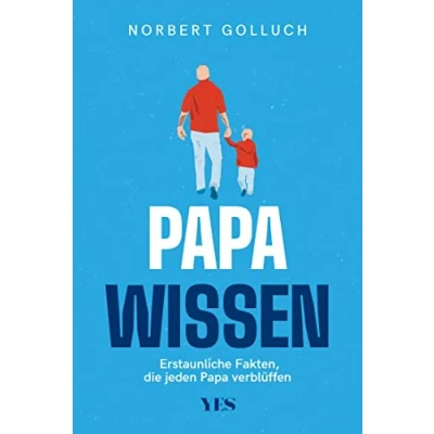 Abbildung von Papa Wissen: Erstaunliche Fakten, die jeder Vater kennen sollte