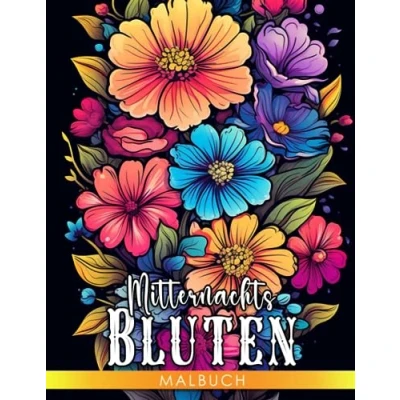 Abbildung von Mitternachts Blüten Malbuch: Entdecken Sie die Schönheit der Pflanzenwelt mit 40 Malvorlagen Perfekt für Entspannung und Stressabbau.
