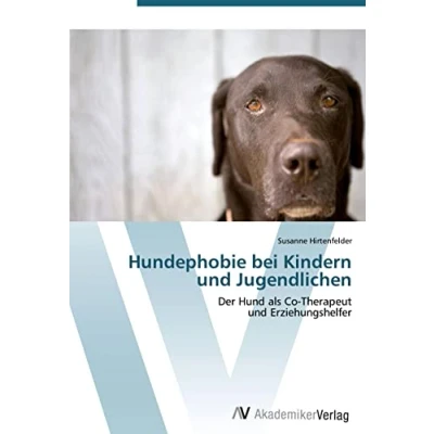 Abbildung von Hundephobie bei Kindern und Jugendlichen: Der Hund als Co Therapeut Erziehungshelfer