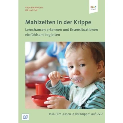 Abbildung von Mahlzeiten in der Krippe: Lernchancen erkennen und Essensituationen einfühlsam begleiten