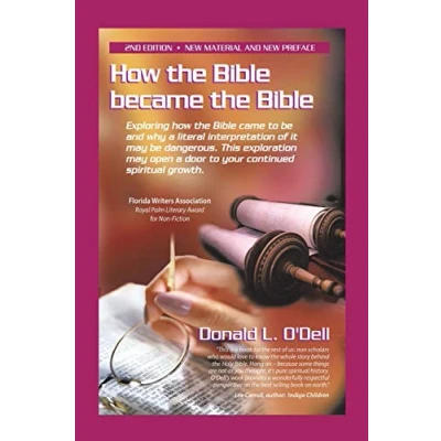 Abbildung von how the Bible became Bible: Exploring came to be and why a literal interpretation of it may dangerous, This exploration open door your continued spiritual growth