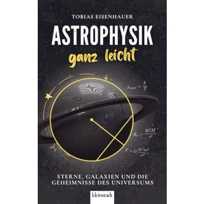 Abbildung von Astrophysik ganz leicht: Sterne, Galaxien und die Geheimnisse des Universums