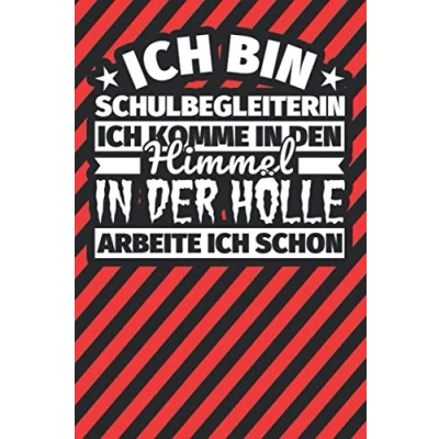 Abbildung von Notitzbuch liniert: ich bin Schulbegleiterin komme In den Himmel. der Hölle arbeite schon