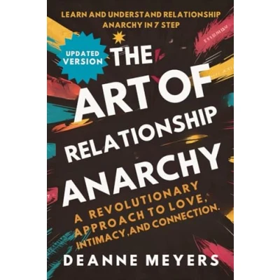 Abbildung von The Art of Relationship Anarchy: A Revolutionary Approach to Love, Intimacy, and Connection.