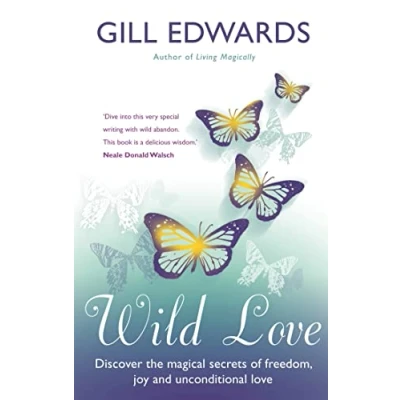 Abbildung von Wild Love: Discover the magical secrets of freedom, joy and unconditional love