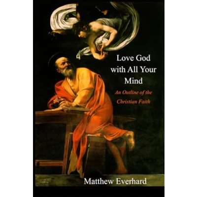 Abbildung von Love God With All Your Mind: An Outline of the Christian Faith