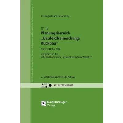 Abbildung von Planungsbereich „Baufeldfreimachung/Rückbau“ Leistungsbild und Honorierung: AHO Heft 18 (Schriftenreihe des AHO)