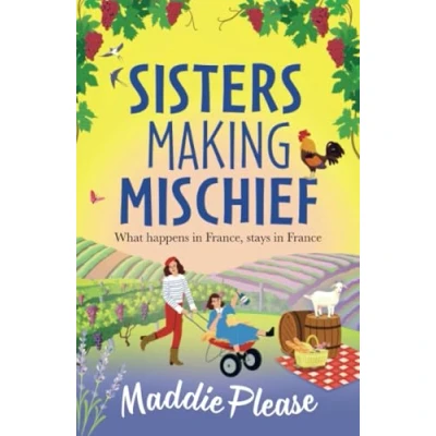 Abbildung von Sisters Making Mischief: A BRAND NEW brilliantly funny feel good read from Maddie Please for 2024