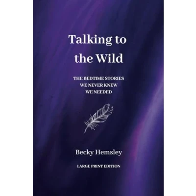 Abbildung von Talking to The Wild Large Print Edition: bedtime stories we never knew needed