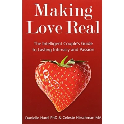Abbildung von Making Love Real: The Intelligent Couple&#039;s Guide to Lasting Intimacy and Passion