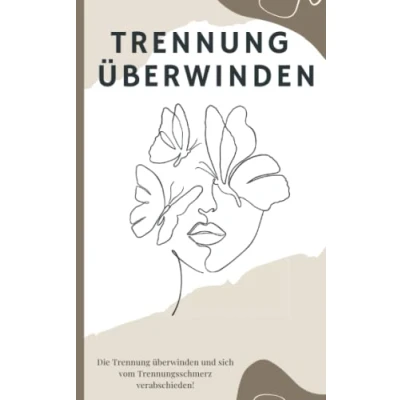 Abbildung von Trennung überwinden: Die verarbeiten und sich vom Trennungsschmerz verabschieden