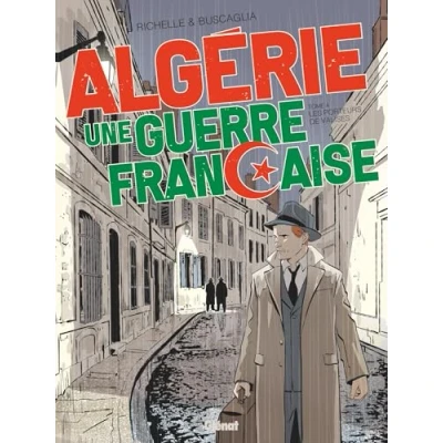 Abbildung von Algérie, une guerre française Tome 04: Les Porteurs de valises