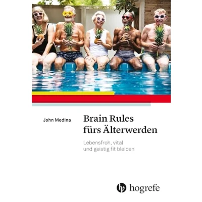 Abbildung von Brain Rules fürs Älterwerden: Lebensfroh, vital und geistig fit bleiben