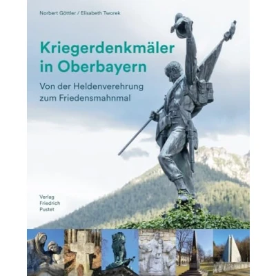 Abbildung von Kriegerdenkmäler in Oberbayern: Von der Heldenverehrung zum Friedensmahnmal (Bayerische Geschichte)