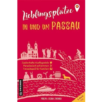 Abbildung von Lieblingsplätze in und um Passau: Aktual. Neuausgabe 2023 (Lieblingsplätze im GMEINER Verlag): Orte für Herz, Leib Seele