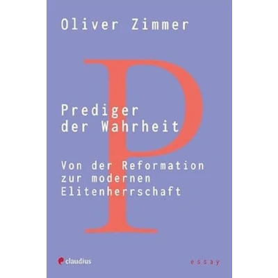 Abbildung von Prediger der Wahrheit: Von Reformation zur modernen Elitenherrschaft