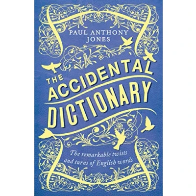 Abbildung von The Accidental Dictionary: Remarkable Twists and Turns of English Words