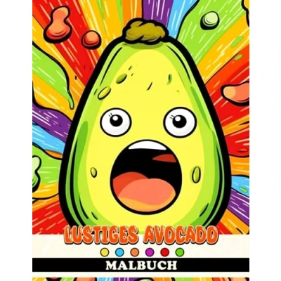Abbildung von Lustiges Avocado Malbuch: Lustige Obst Ausmalbilder für Kinder und Jugendliche zum Spaß haben Entspannen Ideales Geschenk Geburtstag