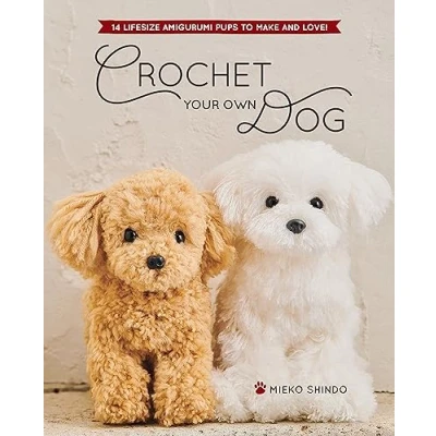 Abbildung von Crochet Your Own Dog: 14 Lifesize Amigurumi Pups to Make &amp; Love!
