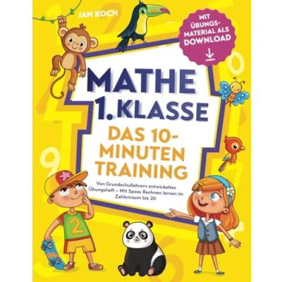 Abbildung von Mathe 1. Klasse Das 10 Minuten Training: Von Grundschullehrern entwickeltes Übungsheft Mit Spass Rechnen lernen im Zahlenraum bis 20 inkl. Übungsmaterial als Download