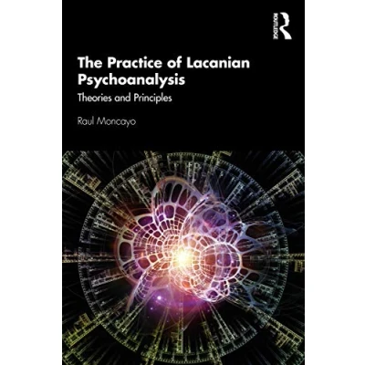 Abbildung von The Practice of Lacanian Psychoanalysis: Theories and Principles