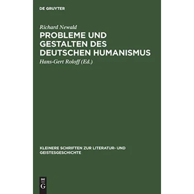 Abbildung von Probleme und Gestalten des deutschen Humanismus: Studien (Kleinere Schriften zur Literatur Geistesgeschichte)