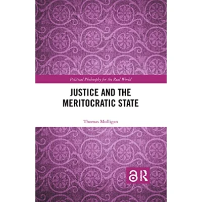 Abbildung von Justice and the Meritocratic State (Political Philosophy for Real World, Band 2)