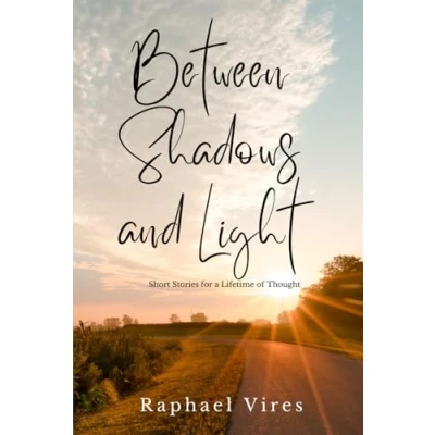 Abbildung von Between Shadows and Light: Short Stories on Love, Loss, the Beauty of Life